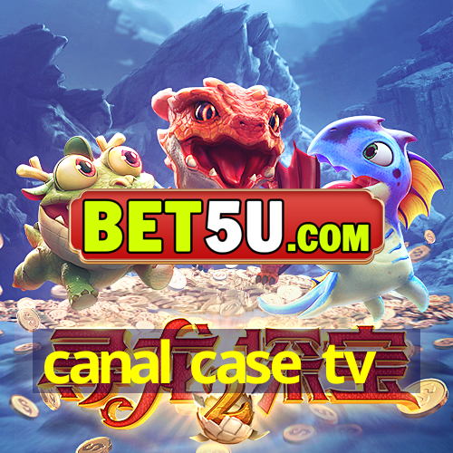 canal case tv